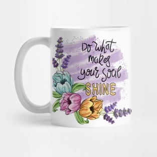 Do What Makes Your Soul Shine - Floral Art Mug